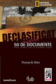 Declasificat. 50 de documente strict secrete care au schimbat istoria - Thomas B. Allen