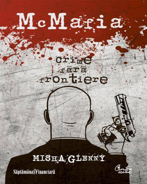 McMafia. Crime fara frontiere - Misha Glenny