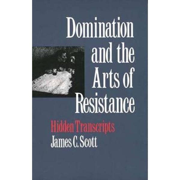 Domination and the Arts of Resistance