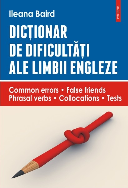 Dictionar de dificultati ale limbii engleze - Ileana Baird