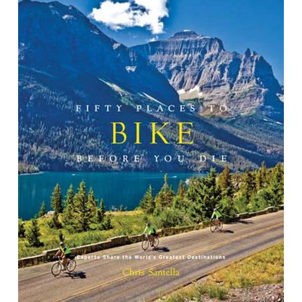 Fifty Places to Bike Before You Die