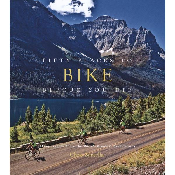 Fifty Places to Bike Before You Die
