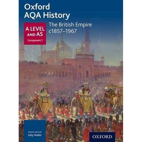 Oxford AQA History for A Level: The British Empire c.1857-19