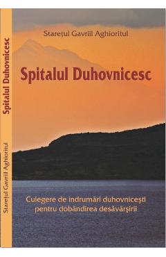 Coperta cărții 'Spitalul duhovnicesc - Staretul Gavriil Aghioritul'