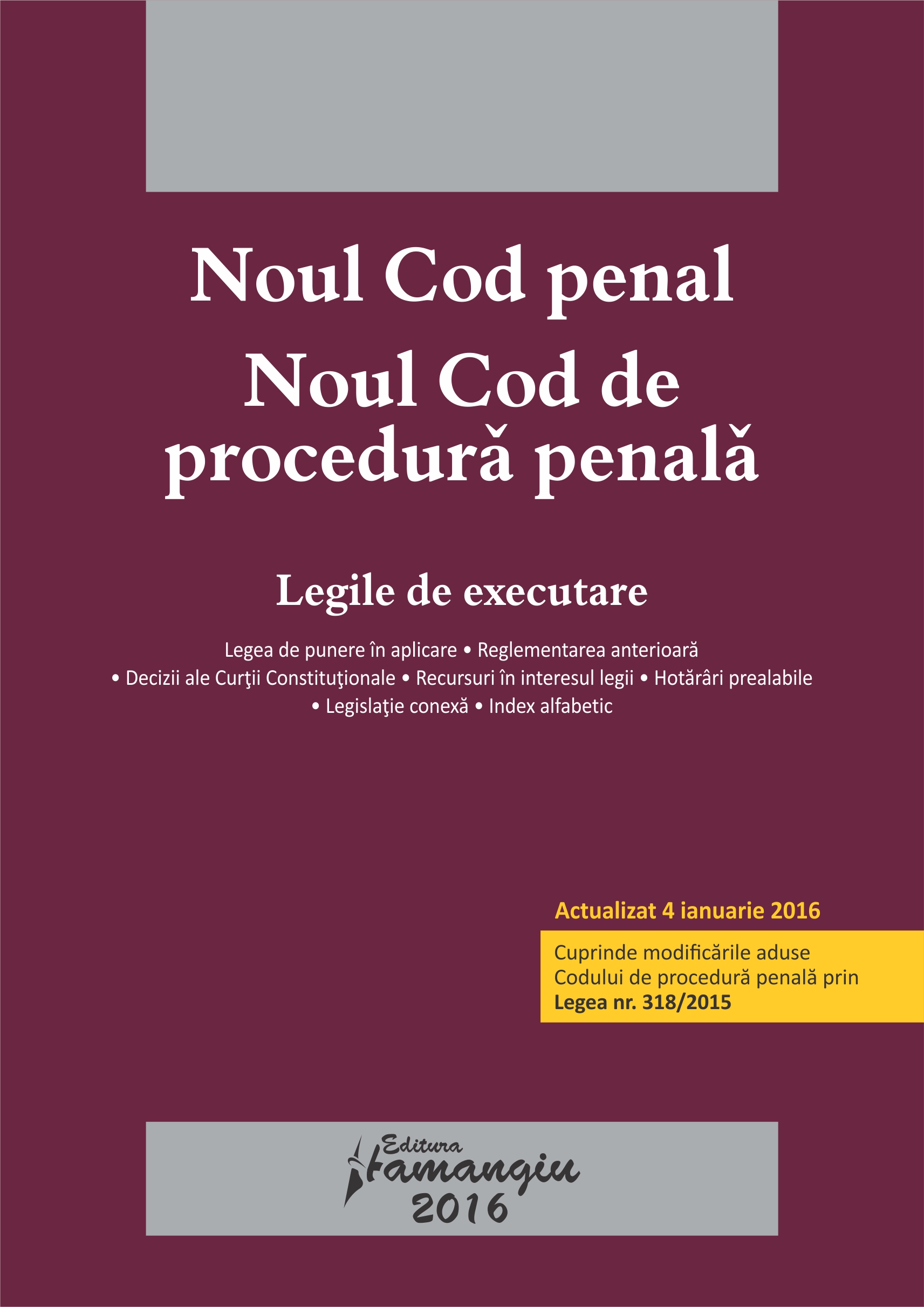 Noul Cod penal. Noul Cod de procedura penala act. 4 ianuarie 2016