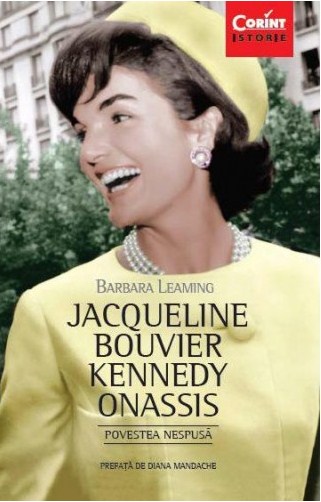 Jacqueline Bouvier Kennedy Onassis. Povestea nespusa - Barbara Leaming