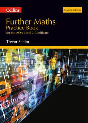 Further Maths Practice Book for the Aqa Level 2 Certificate: Revised Edition - Trevor Senior