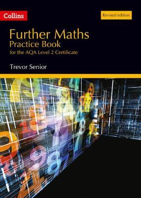 Further Maths Practice Book for the Aqa Level 2 Certificate: Revised Edition - Trevor Senior