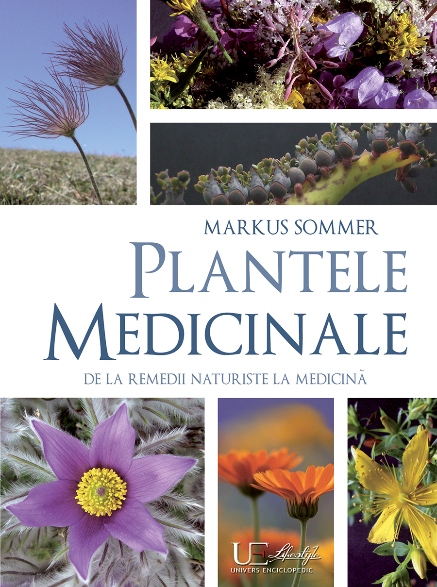 Plantele medicinale, de la remedii naturiste la medicina - Markus Sommer