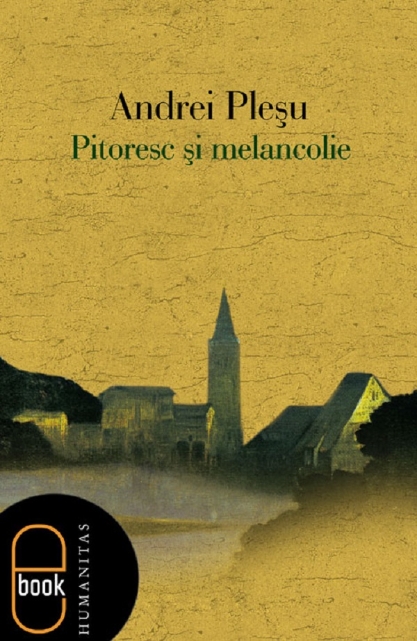 eBook Pitoresc si melancolie - Andrei Plesu