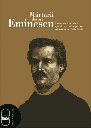 eBook Marturii despre Eminescu. Povestea unei vieti spusa de contemporani 