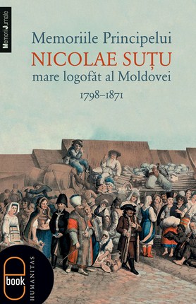 eBook Memoriile Principelui Nicolae Sutu, mare logofat al Moldovei 1789-1871 
