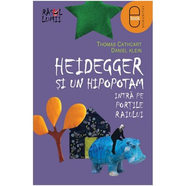 eBook Heidegger si un hipopotam intra pe Portile Raiului 