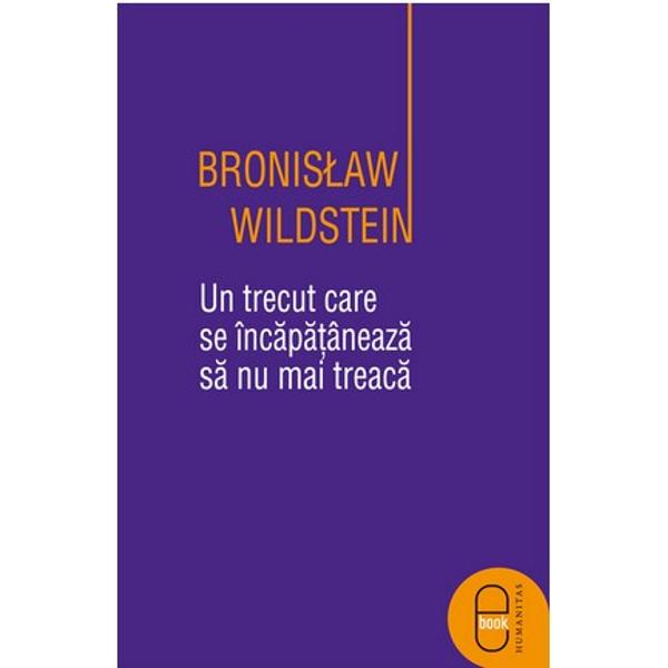 eBook Un trecut care se incapataneaza sa nu mai treaca