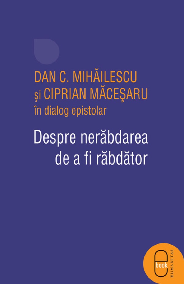 eBook Despre nerabdarea de a fi rabdator - Dan C. Mihailescu, Ciprian Macesaru