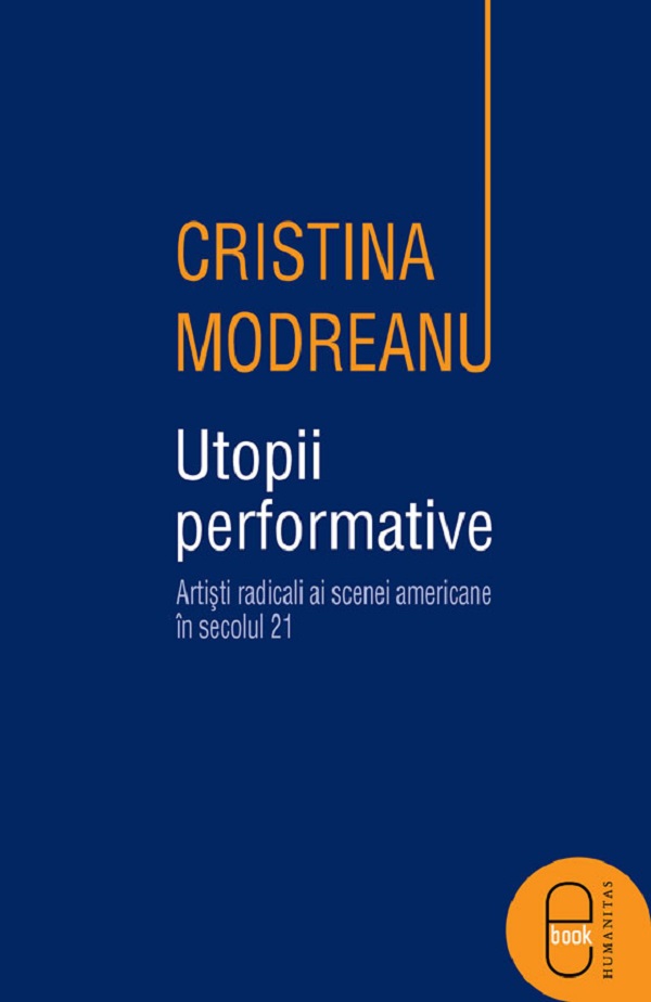 eBook Utopii performative. Artisti radicali ai scenei americane in secolul 22 - Cristina Modreanu