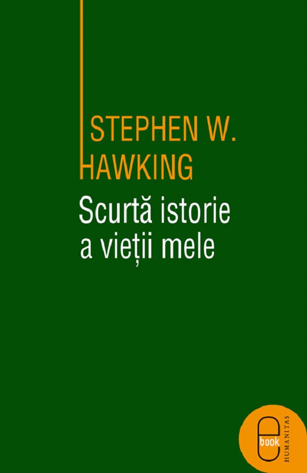 eBook Scurta istorie a vietii mele - Stephen W. Hawking