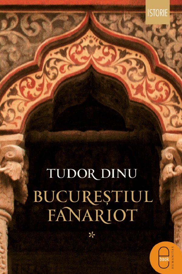 eBook Bucurestiul fanariot: Biserici, ceremonii, razboaie Vol.1 - Tudor Dinu