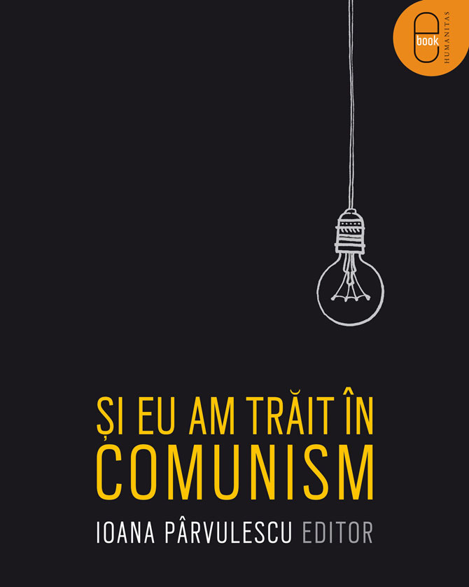 eBook Si eu am trait in comunism - Ioana Parvulescu