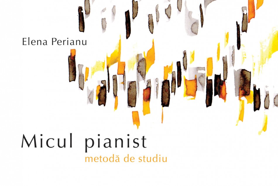 Micul pianist. Metoda de studiu - Elena Perianu
