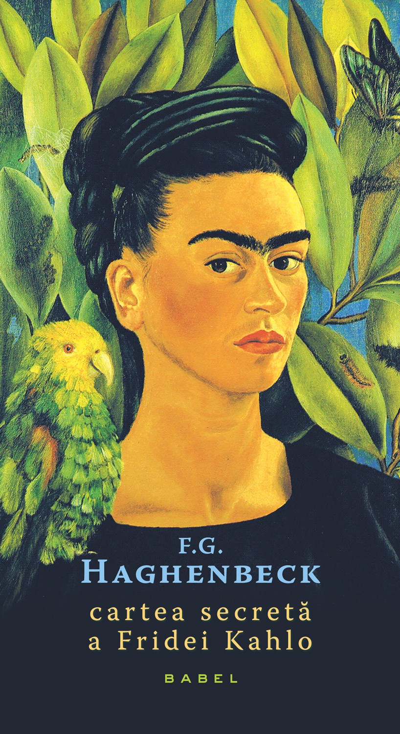 Cartea secreta a Fridei Kahlo - F.G. Haghenbeck