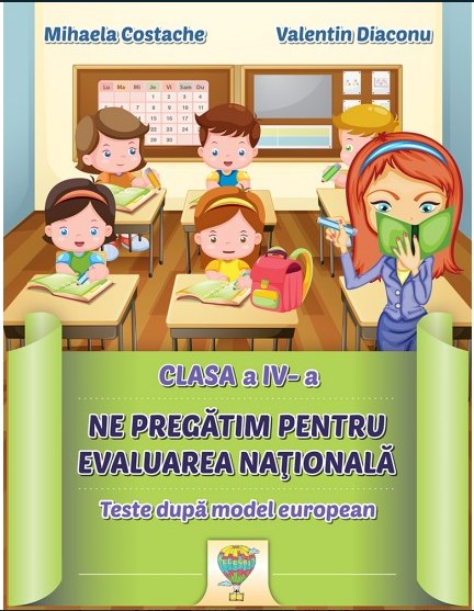 Ne pregatim pentru Evaluarea Nationala - Clasa 4 - Mihaela Costache, Valentin Diaconu