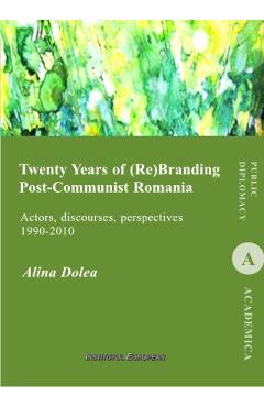 Poza produsului Twenty Years of (re)branding post-communist Romania - Alina Dolea