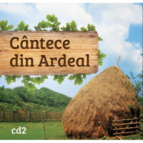 CD Cantece Din Ardeal Volumul 2