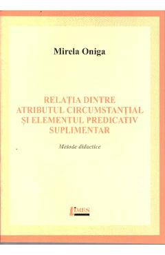 Coperta cărții 'Relația dintre atributul circumstanțial și elementul predicativ suplimentar - Mirela Oniga'