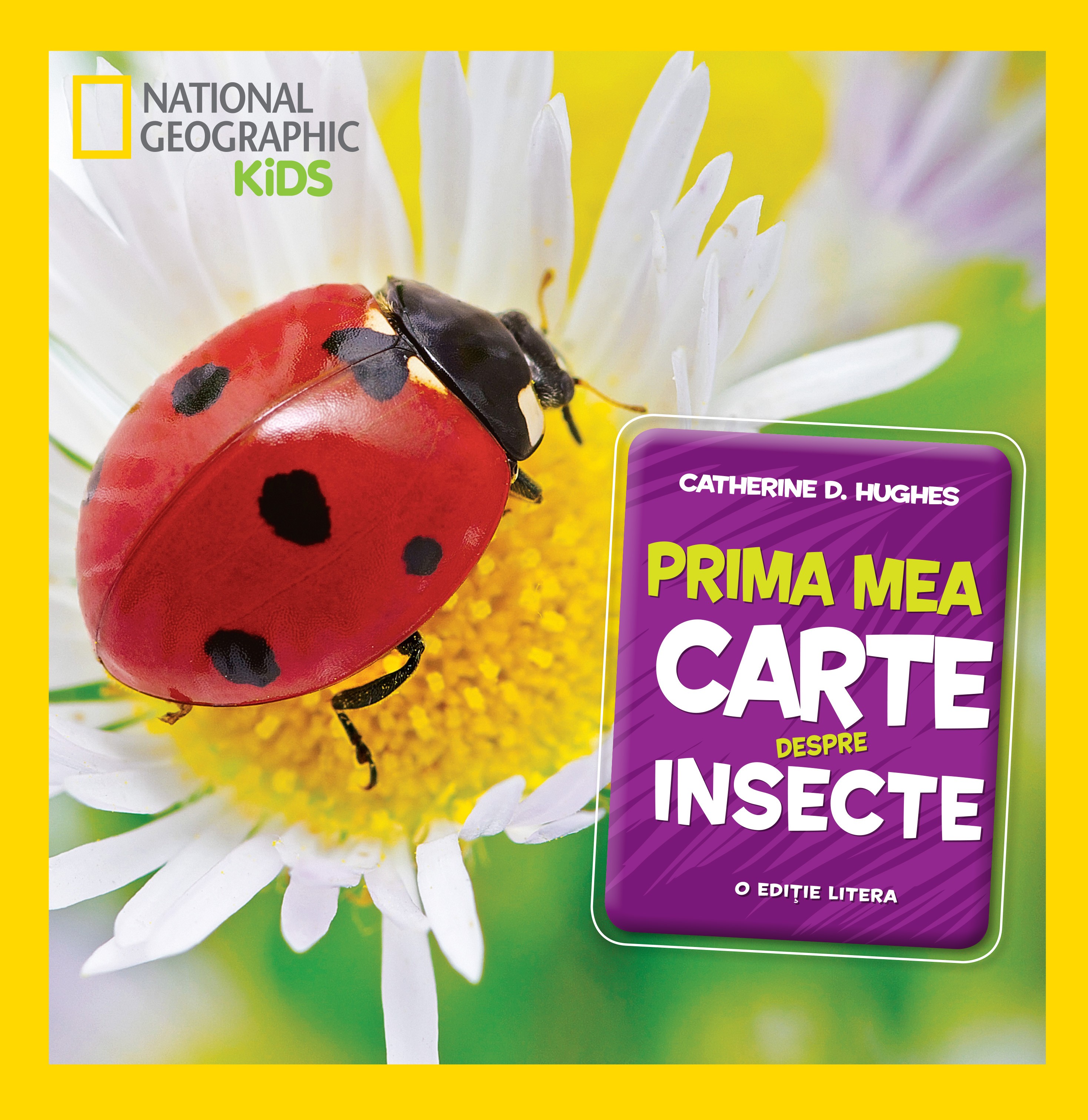 Prima mea carte despre insecte - Catherine D. Hughes - National Geographic Kids