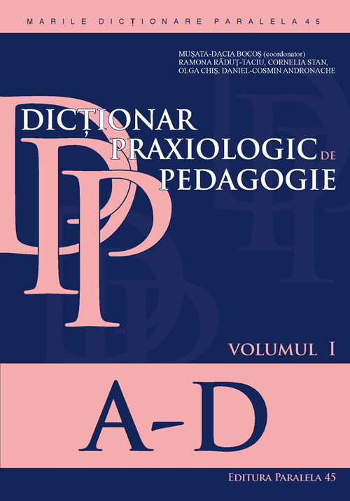 Dictionar praxiologic de pedagogie vol.1: A-D - Musata-Dacia Bocos