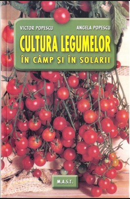 Cultura legumelor in camp si in solarii - Victor Popescu, Angela Popescu