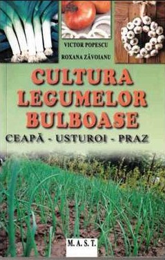 Cultura legumelor bulboase - Victor Popescu, Roxana Zavoianu