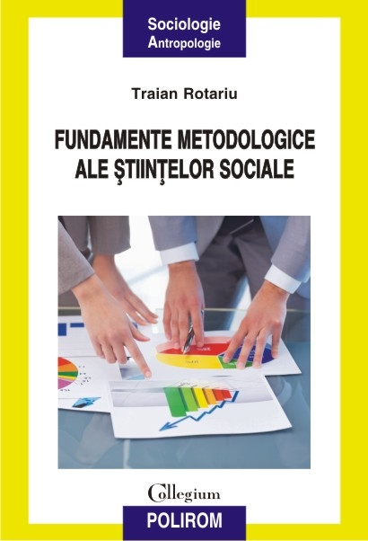 Fundamente metodologice ale stiintelor sociale - Traian Rotariu