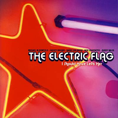 CD Electric Flag - I Should Have Left Her