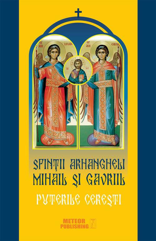 Sfintii Arhangheli Mihail si Gavril - Puterile ceresti