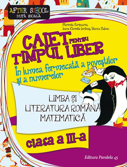 Caiet pentru timpul liber - Clasa 3 - Comunicare si matematica - Marinela Scripcariu