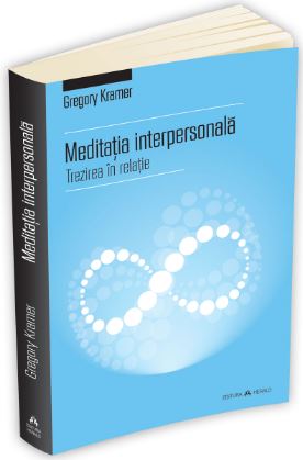 Meditatia interpersonala - Trezirea in relatie - Gregory Kramer