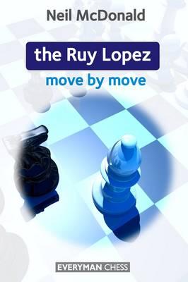 Ruy Lopez: Move by Move