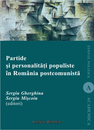 Partide si personalitati populiste in Romania postcomunista - Sergiu Gherghina, Sergiu Miscoiu