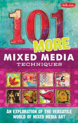 101 More Mixed Media Techniques