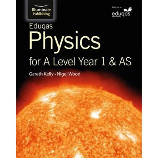 Eduqas Physics for A Level Year 1 & AS: Student Book - Gareth Kelly, Nigel Wood