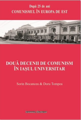 Doua decenii de comunism  in Iasul universitar - Sorin Bocancea, Doru Tompea