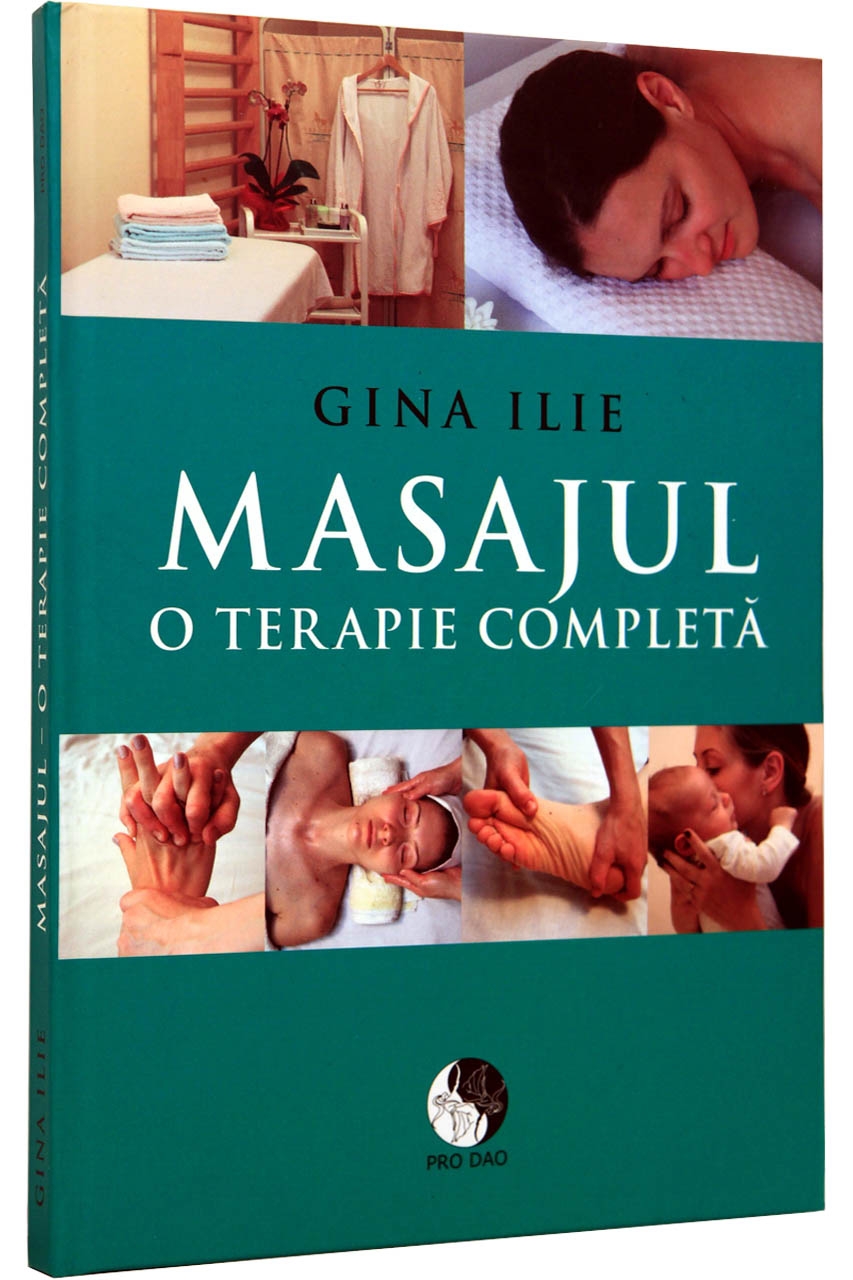 Masajul, o terapie completa - Gina Ilie