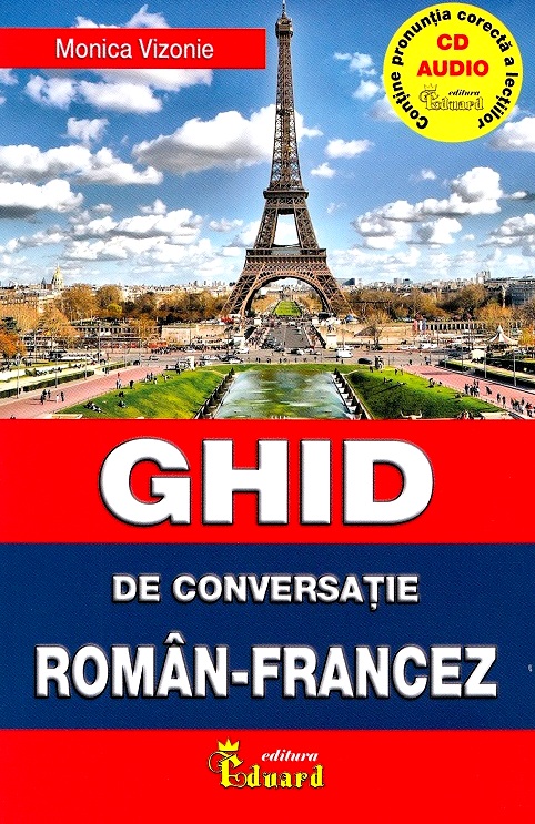 Ghid de conversatie roman-francez + CD - Monica Vizonie