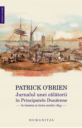 Jurnalul unei calatorii in Principatele Dunarene in toamna si iarna anului 1853 - Patrick O Brien