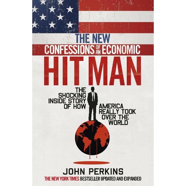 New Confessions of an Economic Hitman