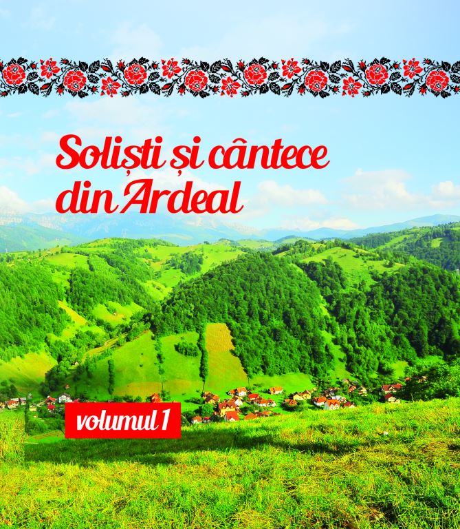 CD Solisti Si Cantece Din Ardeal Volumul 1 (CD Plic)