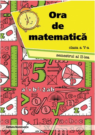 Ora de matematica - Clasa 5 - Semestrul 2 - Petre Nachila