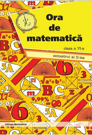 Ora de matematica - Clasa 6 - Semestrul 2 - Petre Nachila